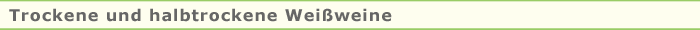 Trockene und halbtrockene Wei�weine